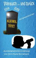 Vollrausch Und Zur�ck: Alkoholsucht Und Die Folgen 1539590305 Book Cover