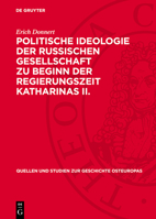 Politische Ideologie Der Russischen Gesellschaft Zu Beginn Der Regierungszeit Katharinas II.: Gesellschaftstheorien Und Staatslehren in Der Ära Des Au 3112700627 Book Cover
