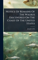 Notice Of Remains Of The Walrus Discovered On The Coast Of The United States 1024487520 Book Cover