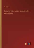 Charakter-Bilder aus der Geschichte des Methodismus (German Edition) 3368535366 Book Cover