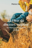 La Fleur du discours magique ou Petit Luc et ses amis animaux (French Edition) 9359258830 Book Cover