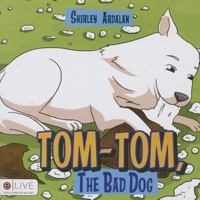 Tom-Tom, The Bad Dog 1632687003 Book Cover