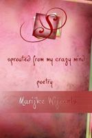 Sprouted from my crazy mind 1502582570 Book Cover
