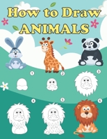 How to Draw Animals: Step by Step Drawing Book for Children and Beginners, Animal Drawing Book with Space for Practice B08928J2WR Book Cover