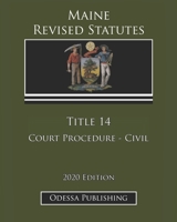 Maine Revised Statutes 2020 Edition Title 14 Court Procedure - Civil B08JHP9R61 Book Cover