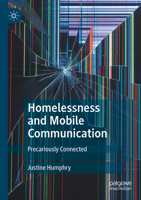 Homelessness and Mobile Communication: Precariously Connected 9811938407 Book Cover