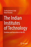 The Indian Institutes of Technology: Evolution and Innovation in the Iits 9819622794 Book Cover