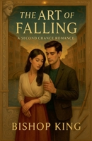 The Art of Falling: A Second Chance Romance B0FCQ6LSVN Book Cover