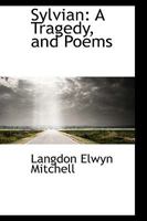 Sylvian: A Tragedy, and Poems 1013954645 Book Cover