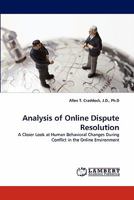 Analysis of Online Dispute Resolution: A Closer Look at Human Behavioral Changes During Conflict in the Online Environment 3844324070 Book Cover
