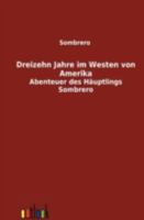 Dreizehn Jahre Im Westen Von Amerika 3864032199 Book Cover