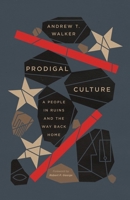 Prodigal Culture: A People in Ruins and the Way Back Home 1433599740 Book Cover