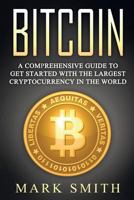 Bitcoin: A Comprehensive Guide To Get Started With the Largest Cryptocurrency in the World 1951103378 Book Cover