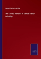 The Literary Remains of Samuel Taylor Coleridge; v.1 1530089530 Book Cover