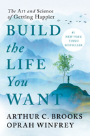Build the Life You Want: The Art and Science of Getting Happier 0593545400 Book Cover