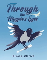 Through the Magpie's Eyes 1528983084 Book Cover