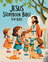 Jesus Storybook Bible for Kids: The Life and Miracles of Jesus - Discovering God's Love in the Most Beautiful Bible Stories 8397248420 Book Cover