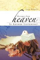 Messages from Heaven: Is Anyone Listening? 1452504733 Book Cover