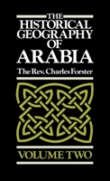 The Historical Geography of Arabia: Volume 2 1850770441 Book Cover