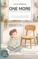 One More - Little Anchors in Life's Unexpected Storms: A Read-Aloud Picture Book to Help Children Navigate Loss, Change and Big Feelings B0GZR2CJ3T Book Cover
