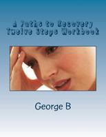 A Paths to Recovery Twelve Steps Workbook: for Families and Friends of Alcoholics 1493582550 Book Cover