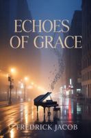 ECHOES OF GRACE: Two souls. One unfinished song. Infinite echoes. B0G14KF9FS Book Cover
