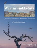 Waarin vinkkelistä: Ajatuksia ja kokemuksia eläkewaarin maailmasta (Finnish Edition) 9528021190 Book Cover