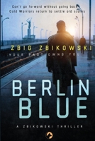 Berlin Blue: Your Past Owns You - A Zbikowski Thriller (Colors) 2919820222 Book Cover