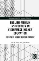 English-Medium Instruction in Vietnamese Higher Education: Insights on Student-Centred Pedagogy (Routledge Research in Language Education) 1041172761 Book Cover