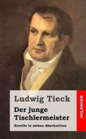 Der Junge Tischlermeister: Novelle in Sieben Abschnitten 1482768895 Book Cover