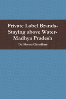 Private Label Brands-Staying above Water-Madhya Pradesh 1312858834 Book Cover