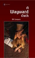 A Wayward Oath 0982446128 Book Cover