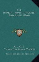 The Straight Road Is Shortest and Surest 1104507692 Book Cover