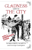 Gladness Goes to the City: With a Surprising Coda 0999014250 Book Cover