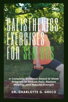 Calisthenics Exercises for Seniors: Your Safe and Progressive Bodyweight Plan for Healthy Aging, Confidence and Daily Function (Thrive With Dr. Greco) B0G6SZ9QXM Book Cover