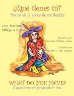 Que Tienes Tu? What Do You Have?: Poema de La Epoca de Mi Abuelita. a Poem from My Grandmother's Time. 1456757903 Book Cover
