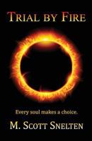 Trial by Fire: Every Soul Makes a Choice 0989317110 Book Cover