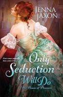 Only Seduction Will Do 1516102851 Book Cover