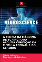 A TEORIA DA MÁQUINA DE TURING PARA ALGUMA CONDIÇÃO DA MEDULA ESPINAL E DO CÉREBRO 6204057480 Book Cover