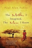 The Mother I Imagined, the Mom I Knew: A Hybrid Memoir 0999209213 Book Cover