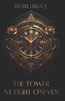 The Tower At Eight O'Seven 1105559459 Book Cover