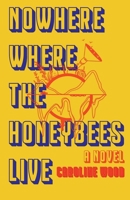 Nowhere Where the Honeybees Live 1737819805 Book Cover