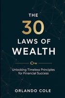 The 30 Laws of Wealth: Unlocking Timeless Principles for Financial Success B0FL2F9HKN Book Cover