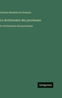 Le dictionnaire des precieuses: Le dictionnaire des precieuses (French Edition) 3563755140 Book Cover