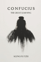 Confucius The Great Learning 1396317511 Book Cover