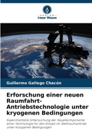 Erforschung einer neuen Raumfahrt-Antriebstechnologie unter kryogenen Bedingungen (German Edition) 6207955498 Book Cover