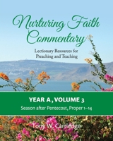 Nurturing Faith Commentary, Year A, Volume 3: Lectionary Resources for Preaching and Teaching-Season after Pentecost: Proper 1-14 1635282160 Book Cover