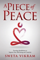 A Piece of Peace: Everyday Mindfulness You Can Use 1615995986 Book Cover