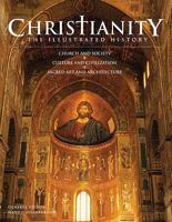 Christianity: The Illustrated History 1844837173 Book Cover
