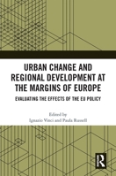 Urban Change and Regional Development at the Margins of Europe: Evaluating the Effects of the EU Policy 1032280484 Book Cover
